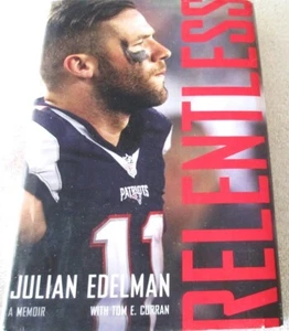 SIGNED by JULIAN EDELMAN - RELENTLESS: A MEMOIR - Hb Dj 1ST - RARE FOOTBALL - Picture 1 of 6