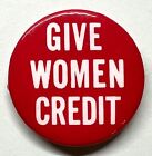 GIVE WOMEN CREDIT Feminist Political Pinback Button 1970s Equal Rights