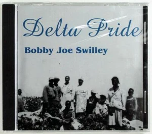 Bobby Joe Swilley, Delta Pride NEW CD Daxwood Productions BJS-0403 - Picture 1 of 2