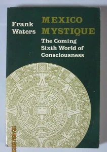 Mexico Mystique : The Coming Sixth World of Consciousness by Frank Waters (1989, - Picture 1 of 5