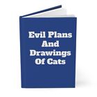Journal Evil Plans & Drawings of Cats, cahier drôle, journal à couverture rigide mat