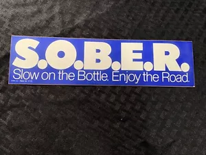 Vintage Bumper Sticker Stop Drunk Driving Campaign SOBER Slow on the Bottle... - Picture 1 of 4