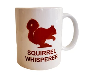 Squirrel Whisperer Funny Coffee Mug 11oz - Picture 1 of 3
