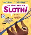 Set Your Alarm, Sloth!: More Advice for Troubled Animals from Dr. Glider Je ...