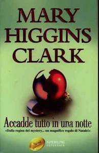 ACCADDE TUTTO IN UNA NOTTE - di Mary Higgins Clark - Foto 1 di 1