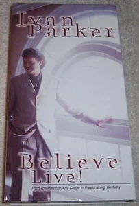 Ivan Parker Believe Live! VHS Video Mountain Arts Center Prestonsburg Kentucky - Picture 1 of 2