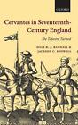 Cervantes In Seventeenth-Century England: The Tapestry Turned By Dale B.J. Randa