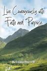 Live Courageously with Faith and Purpose by Kristina Hurrell Paperback Book