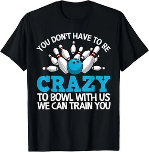 Funny Crazy Bowling Gift Bowlers Ten Pin Players Men Women T-Shirt - Picture 1 of 3