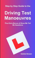 Step by Step Guide to the Driving Test Manoeuvres Plus Extra Bonus of Show Me