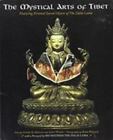 The Mystical Arts Of Tibet: Featuring Personal Sacred Objects Of The Dalai Lama