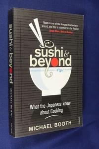 SUSHI AND BEYOND Michael Booth WHAT THE JAPANESE KNOW ABOUT COOKING Japan Food - Picture 1 of 12