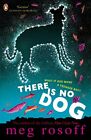 There Is No Dog By Meg Rosoff. 9780141327174