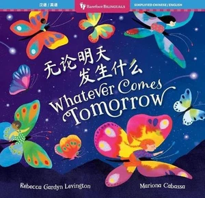 Whatever Comes Tomorrow (Bilingual Chinese & English) by Rebecca Gardyn Levingto - Picture 1 of 1
