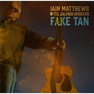 Iain Matthews & The Salmon Smokers - Fake Tan CD New / Sealed - Picture 1 of 1