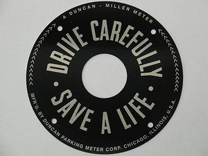 Duncan Parking Meter, Aluminum Plate, Disc "DRIVE CAREFULLY - SAVE A LIFE" NEW! - Picture 1 of 4