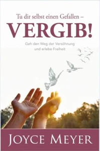 Joyce Meyer-Tu dir selbst einen Gefallen - vergib! (*Neuauflage*) - Picture 1 of 1