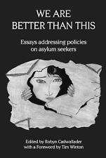 We are Better Than This: Essays and Poems on Australian Asylum Seeker Policy by 