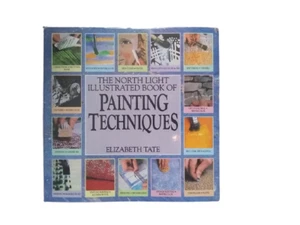 The North Light Illustrated Book of Painting Techniques by Tate, Elizabeth - Picture 1 of 3