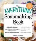The Everything Soapmaking Book, 3rd Edition: Learn how to ma... by Alicia Grosso