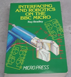 SCHNITTSTELLEN UND ROBOTIK AUF DEM BBC MICRO COMPUTER * RAY BRADLEY * BUCH 1985 - Bild 1 von 5