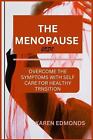 The Menopause Code: Overcome The Symptoms With Self Care For A Healthy Transitio
