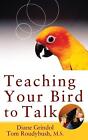 Teaching Your Bird to Talk by Diane Grindol (English) Hardcover Book