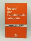 Ipotesi per l'intellettuale integrato - Francesco Grisi - Pellegrini 1978