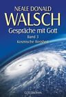 Gespräche mit Gott - Band 3: Kosmische Weisheit Neale Donald, Walsch und Kahn-Ac