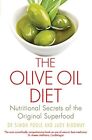 The Olive Oil Diet: Nutritional Secrets of the Original Superfood by Judy Ridgwa