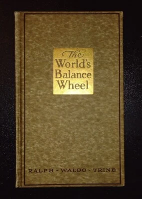 The World's Balance Wheel - Ralph Waldo Trine - 1920 Dodd, Mead & Co. New York - Image 1 of 4