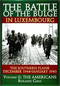 Battle of the Bulge in Luxembourg - The Southern Flank - Dec '44 Jan '45 Vol II - Imagen 1 de 1