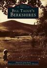 Tyler Resch Bill Tague's Berkshires (Paperback) Images Of America