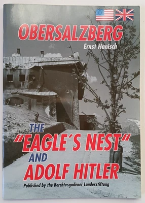 Obersalzberg the Eagle's Nest and Adolf Hitler by Ernst Hanisch - 2007 PB - Image 1 of 4