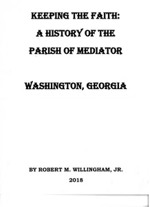 WASHINGTON, GEORGIA, KEEPING THE FAITH, A HISTORY OF THE PARISH OF MEDIATOR 2018 - Picture 1 of 1
