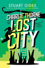 Stuart Gibbs Charlie Thorne and the Lost City (Paperback) Charlie Thorne