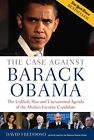 The Case Against Barack Obama: The Unlikely Rise and Unexamined Agenda of the M