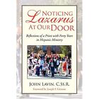 Noticing Lazarus at Our Door by John Lavin (Paperback,  - Paperback NEW John Lav