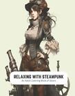 Relaxing With Steampunk: An Adult Coloring Book Of Gears By Terence Briggs Paper
