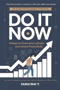 Do It Now: 8 Steps to Overcome Laziness and Unlock Productivity by Sahachai Thit - Picture 1 of 1
