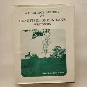 Heritage History of Beautiful Green Lake Wisconsin by R. Heiple & E. Heiple - Picture 1 of 6