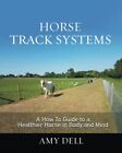 9780993504839 Horse Track Systems: A 'How To' Guide to a Healthi...Body and Mind