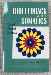 Biofeedback and Somatics: Toward Personal Evolution by Criswell, Eleanor - Imagen 1 de 3