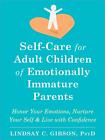 Lindsay C Gibso Self-Care For Adult Children Of Emotionally Immature Par (Poche)