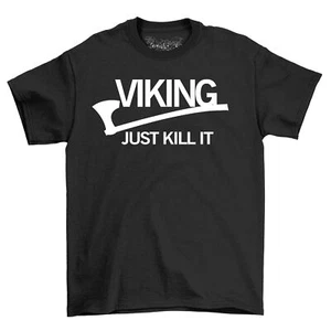 Camiseta Viking Just Kill It - ¡Divertida motivación vikinga! Camiseta Divertida, Unisex Pri - Imagen 1 de 38