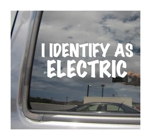 I Identify As Electric - Funny Car Truck Window Vinyl Decal Sticker 02215 - Picture 1 of 2
