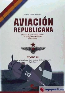 AVIACION REPUBLICANA TOMO III: : HISTORIA DE LAS FUERZAS AEREAS DE LA REPUBLICA  - Imagen 1 de 1