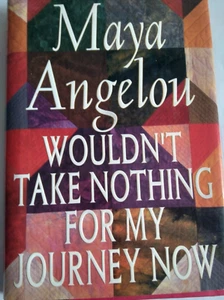 Wouldn't Take Nothing for My Journey Now by Maya Angelou (Hardcover) 1993 Random - Picture 1 of 1