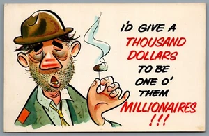 Postcard Comic I’d Give A Thousand Dollars To Be One O’ Them Millionaires!!! - Picture 1 of 2