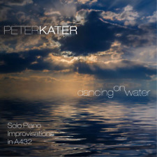 Peter Kater Dancing On Water: Solo Piano Improvisations in A432 (CD) (UK IMPORT)